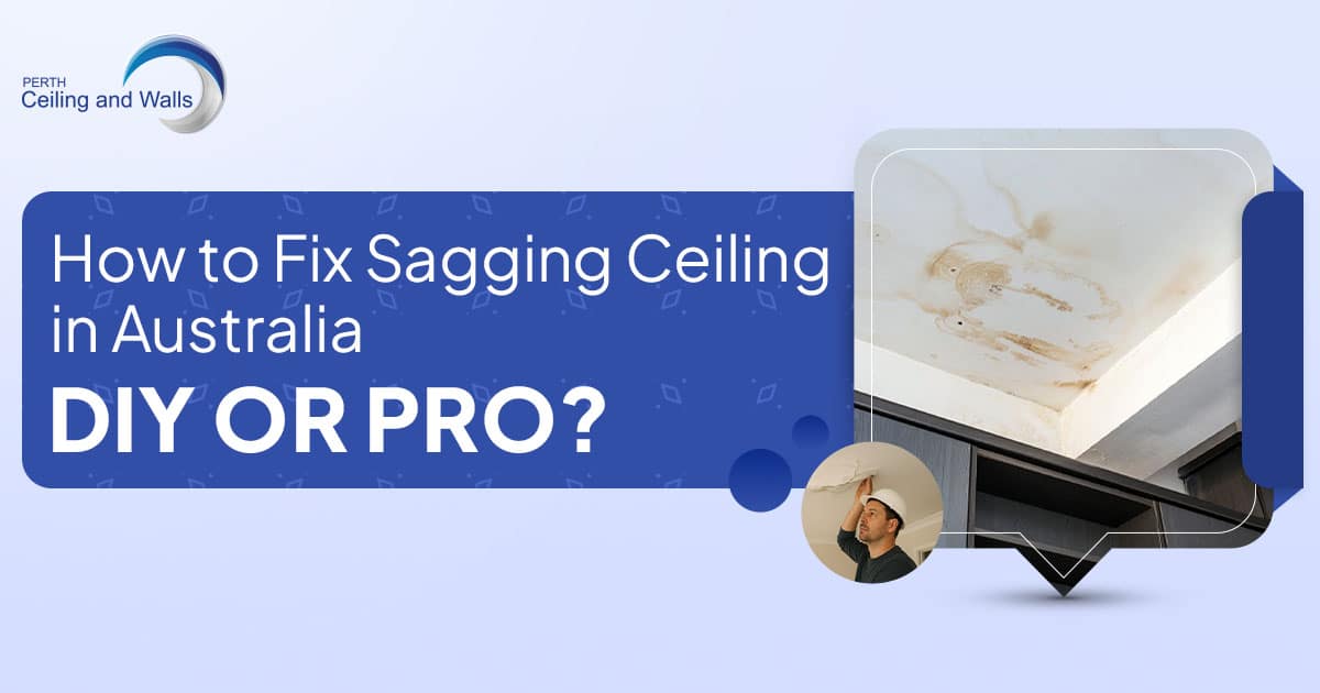 How to Fix Sagging Ceiling in Australia DIY or Pro